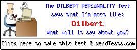 The Dilbert Personality Test -- Make and Take a Fun Quiz @ NerdTests.com's User Tests!